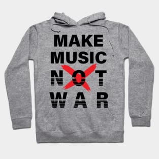 MAKE MUSIC NOT WAR || MUSIC QUOTE Hoodie